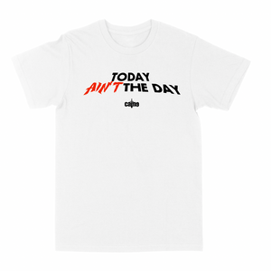 Today Ain't the Day "White" Tee