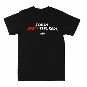 Today Ain't the Day "Black" Tee