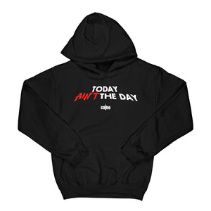 Today Ain't the Day "Black" Hoodie,